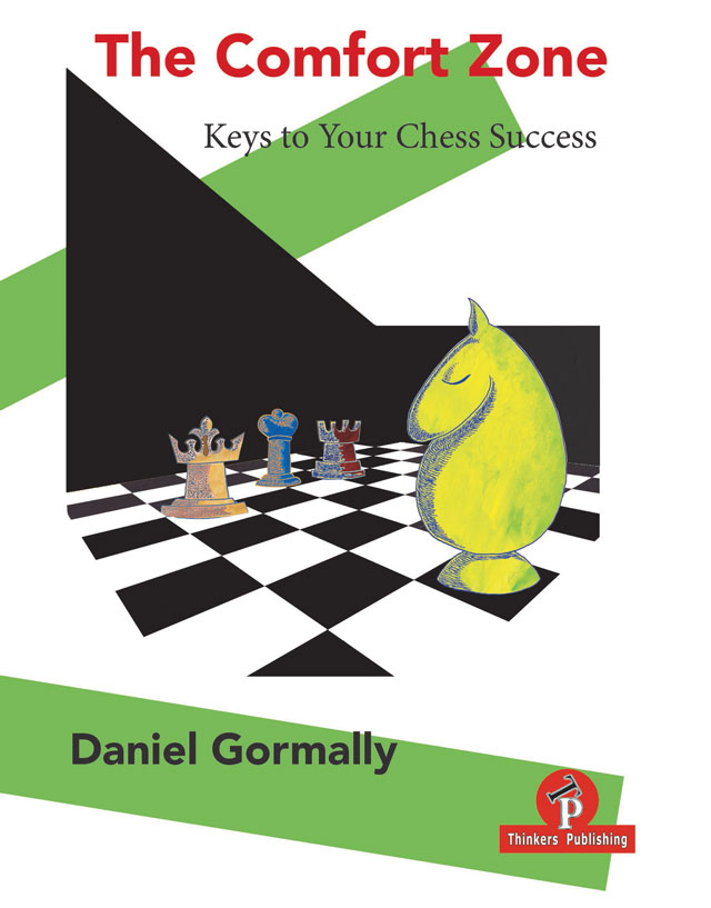 The Comfort Zone - Keys to Your Chess Success, Daniel Gormally, Thinkers Publishing 2021-TLS